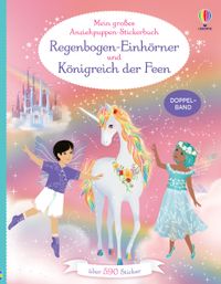 Mein großes Anziehpuppen-Stickerbuch: Regenbogen-Einhörner und Königreich der Feen