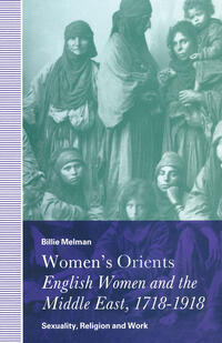 Women’s Orients: English Women and the Middle East, 1718–1918