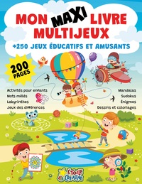 Mon maxi livre multijeux - Plus de 250 jeux éducatifs et amusants