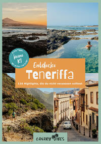 Teneriffa Reiseführer: Entdecke Teneriffa – 116 Highlights, die du nicht verpassen solltest