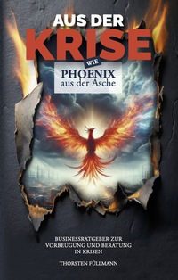 AUS DER KRISE - wie PHOENIX aus der Asche
