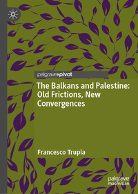 The Balkans and Palestine: Old Frictions, New Convergences