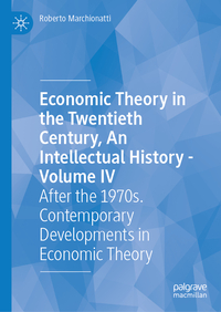 Economic Theory in the Twentieth Century, An Intellectual History—Volume IV