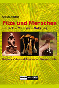 Pilze und Menschen. Rausch – Medizin – Nahrung