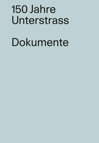 150 Jahre Unterstrass/ Dokumente