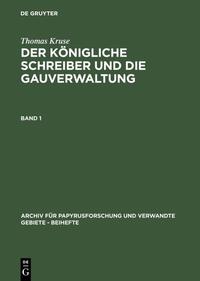 Der Königliche Schreiber und die Gauverwaltung. Band 1