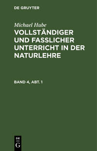 Vollständiger und fasslicher Unterricht in der Naturlehre. Band 4, Abt. 1
