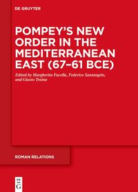 Pompey’s New Order in the Mediterranean East (67–61 BCE)