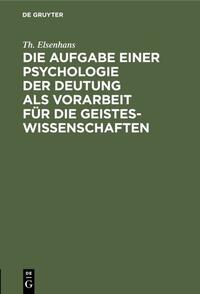 Die Aufgabe einer Psychologie der Deutung als Vorarbeit für die Geisteswissenschaften