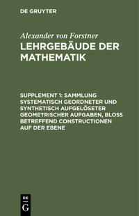 Sammlung systematisch geordneter und synthetisch aufgelöseter geometrischer Aufgaben, bloß betreffend Constructionen auf der Ebene