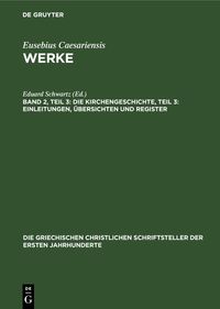 Die Kirchengeschichte, Teil 3: Einleitungen, Übersichten und Register