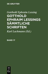 Gotthold Ephraim Lessings Sämmtliche Schriften. Band 17