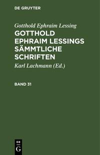 Gotthold Ephraim Lessings Sämmtliche Schriften. Band 31