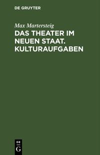 Das Theater im neuen Staat. Kulturaufgaben