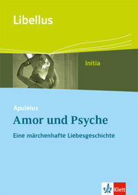 Apuleius: Amor und Psyche. Eine märchenhafte Liebesgeschichte