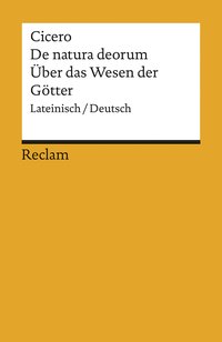 De natura deorum / Über das Wesen der Götter. Lateinisch/Deutsch
