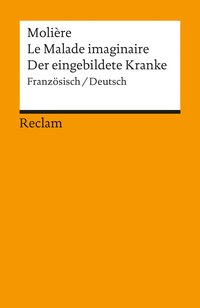 Le Malade imaginaire /Der eingebildete Kranke. Franz. /Dt.