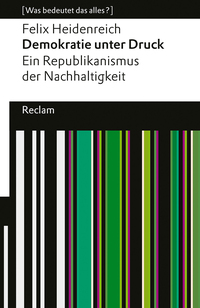 Demokratie unter Druck. Ein Republikanismus der Nachhaltigkeit