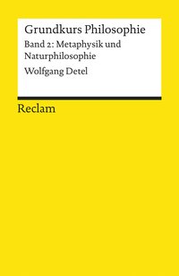 Grundkurs Philosophie / Metaphysik und Naturphilosophie. Band 2: Metaphysik und Naturphilosophie