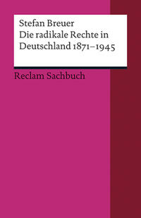 Die radikale Rechte in Deutschland 1871–1945. Eine politische Ideengeschichte
