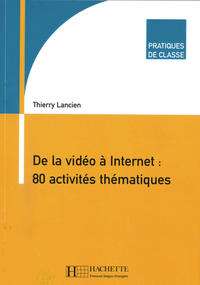 De la Vidéo à Internet : 80 activités thématiques