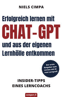 Erfolgreich lernen mit ChatGPT und aus der eigenen Lernhölle entkommen
