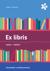 Ex libris Latein-Lektüre, Schularbeiten- und Maturatraining