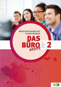 Das Büro 2 heute. Wirtschaftskunde mit Schriftverkehr