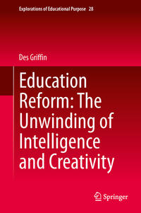 Education Reform: The Unwinding of Intelligence and Creativity