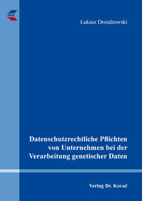 Datenschutzrechtliche Pflichten von Unternehmen bei der Verarbeitung genetischer Daten