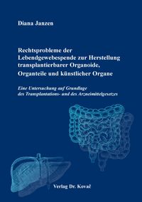 Rechtsprobleme der Lebendgewebespende zur Herstellung transplantierbarer Organoide, Organteile und künstlicher Organe