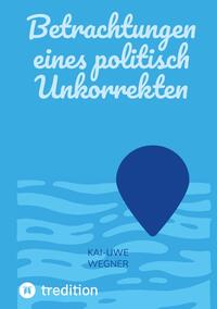 Betrachtungen eines politisch Unkorrekten