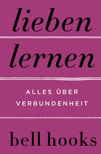 Lieben lernen - Alles über Verbundenheit. 