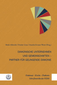 Diakonische Unternehmen und Diakonische Gemeinschaften – Partner für gelingende Diakonie