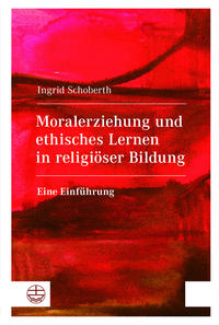 Moralerziehung und ethisches Lernen in religiöser Bildung