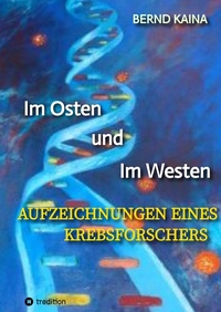 Im Osten und im Westen - Aufzeichnungen eines Krebsforschers