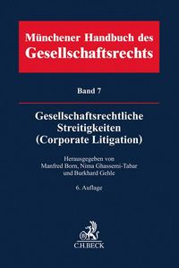Münchener Handbuch des Gesellschaftsrechts Bd 7: Gesellschaftsrechtliche Streitigkeiten (Corporate Litigation)