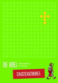 Die Bibel - Übersetzung für Kinder, Einsteigerbibel