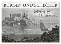 BURGEN UND SCHLÖSSER. Stahlstiche des 19. Jahrhunderts (Wandkalender 2025 DIN A3 quer), CALVENDO Monatskalender