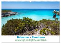 Bahamas-Eleuthera unterwegs am Lighthouse Beach (Wandkalender 2025 DIN A2 quer), CALVENDO Monatskalender
