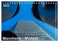 Mannheim Modern. Zeitgenössische Architektur in der Quadratestadt. (Tischkalender 2025 DIN A5 quer), CALVENDO Monatskalender