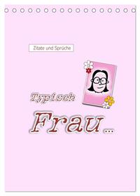 Zitate und Sprüche Typisch Frau ... (Tischkalender 2025 DIN A5 hoch), CALVENDO Monatskalender