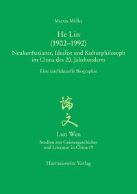 He Lin (1902–1992). Neukonfuzianer, Idealist und Kulturphilosoph im China des 20. Jahrhunderts