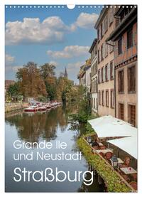 Straßburg - Grande Ile und Neustadt (Wandkalender 2025 DIN A3 hoch), CALVENDO Monatskalender