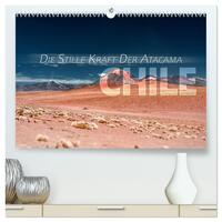 Chile - Die stille Kraft der Atacama (hochwertiger Premium Wandkalender 2026 DIN A2 quer), Kunstdruck in Hochglanz
