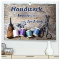 Handwerk – Freude an der Arbeit (hochwertiger Premium Wandkalender 2026 DIN A2 quer), Kunstdruck in Hochglanz