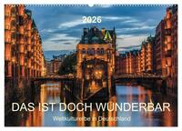Das ist doch wunderbar. Weltkulturerbe in Deutschland (Wandkalender 2026 DIN A2 quer), CALVENDO Monatskalender
