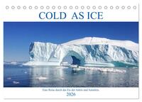 Cold as Ice - Eindrücke aus Arktis und Antarktis (Tischkalender 2026 DIN A5 quer), CALVENDO Monatskalender