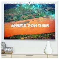 Afrika von oben (hochwertiger Premium Wandkalender 2026 DIN A2 quer), Kunstdruck in Hochglanz