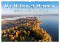 Die Halbinsel Mettnau - Erholungsort im Bodensee (Wandkalender 2026 DIN A2 quer), CALVENDO Monatskalender